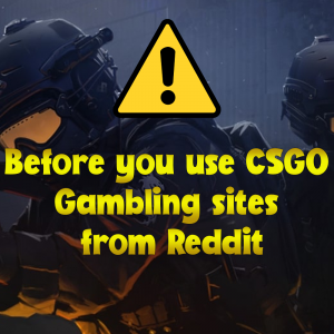 Before you use CSGO Gambling sites on Reddit. The best sites for CSGO Gambling